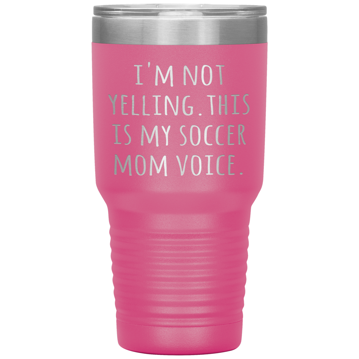 Funny Mom Tumbler I'm Not Yelling This is My Soccer Mom Voice Gift Tra –  Cute But Rude