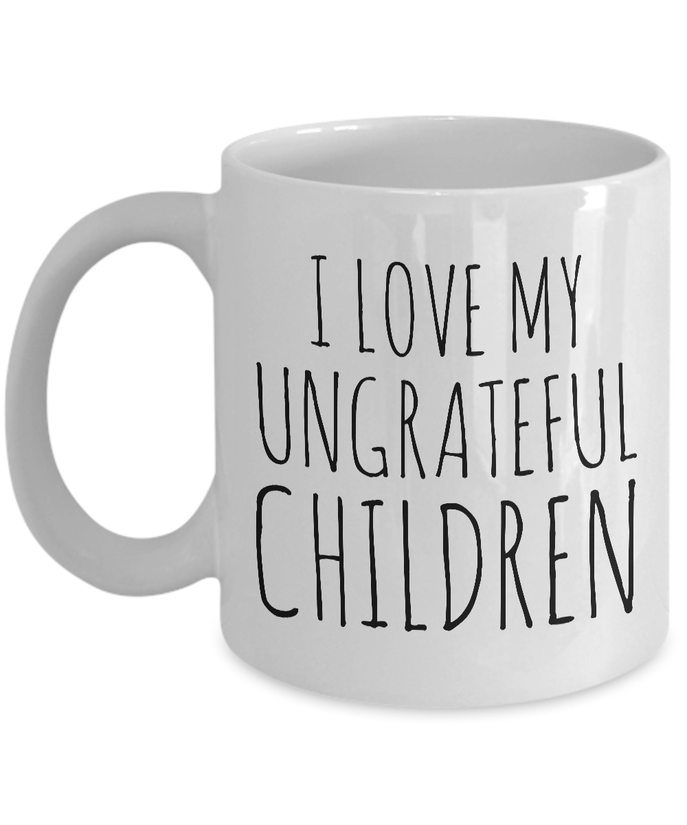 Funny Mom Tumbler Dad Tumbler Coffee Cup I Love My Ungrateful