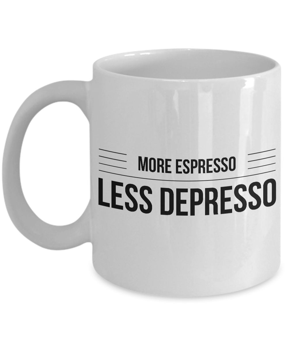 More Espresso Less Depresso, Espresso Lover Mug, Espresso Gifts