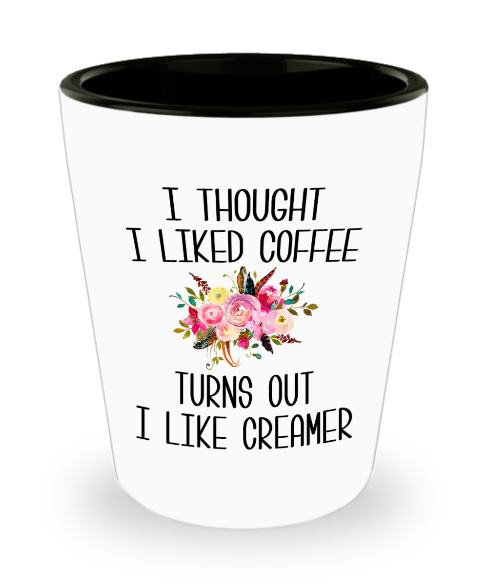 Cute Coffee Mug, Coffee Gift, I Thought I Liked Coffee Turns Out I Like  Creamer 