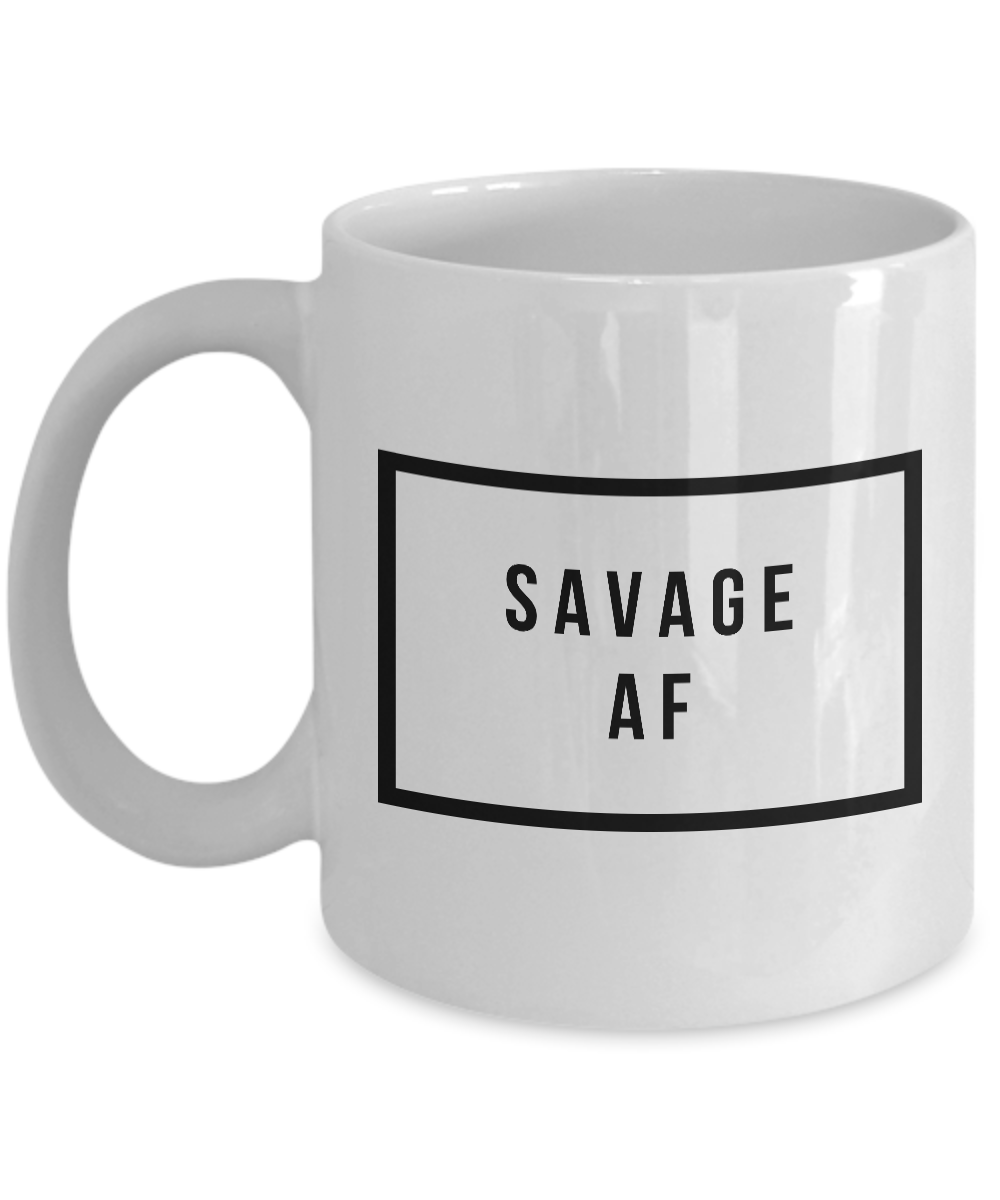 Savage Mug - Savage AF - Cool Coffee Mugs - Funny Tea Mugs – Cute But Rude