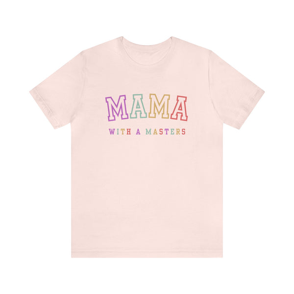 Masters Degree, Masters Degree Gift, Masters Graduation, Masters Degree Gifts, Mama with a Masters, Masters Degree Shirt, Mother's Day Gift