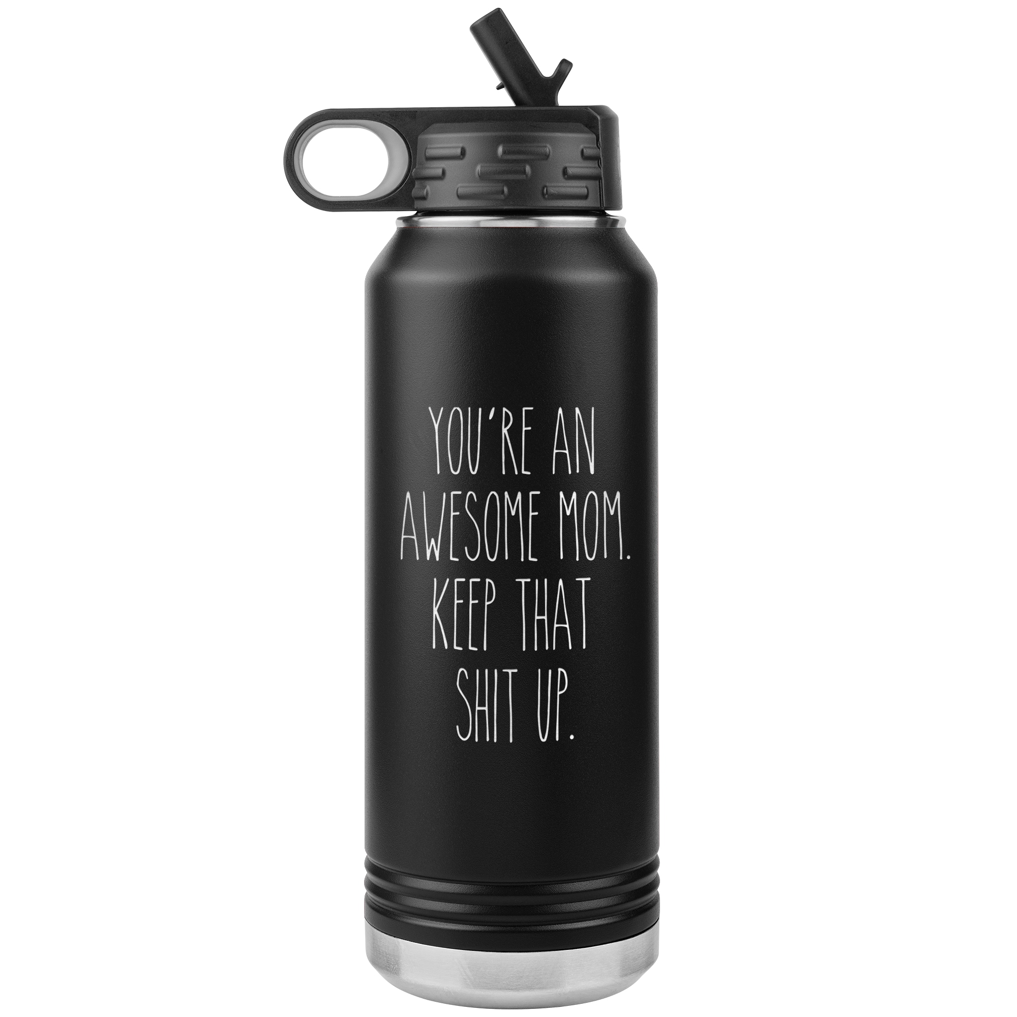 You're An Awesome Mom Keep That Shit Up Water Bottle Insulated Tumbler 32oz BPA Free