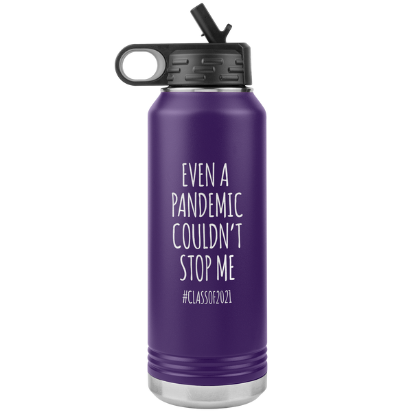 Even a Pandemic Couldn't Stop Me Class of 2021 Gifts Insulated Water Bottle Tumbler 32oz BPA Free