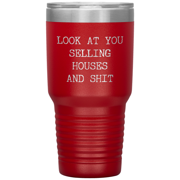 Real Estate Agent Gift Look At You Selling Houses And Shit Funny Real Estate Broker Tumbler Travel Coffee Cup 30oz BPA Free