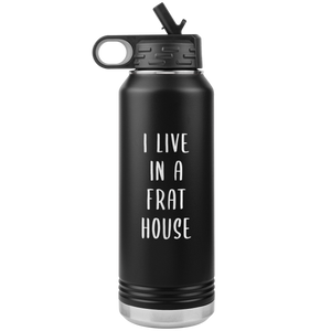 Mom of Boys Gift I Live in a Frat House Insulated Water Bottle Mother's Day Tumbler 32oz BPA Free