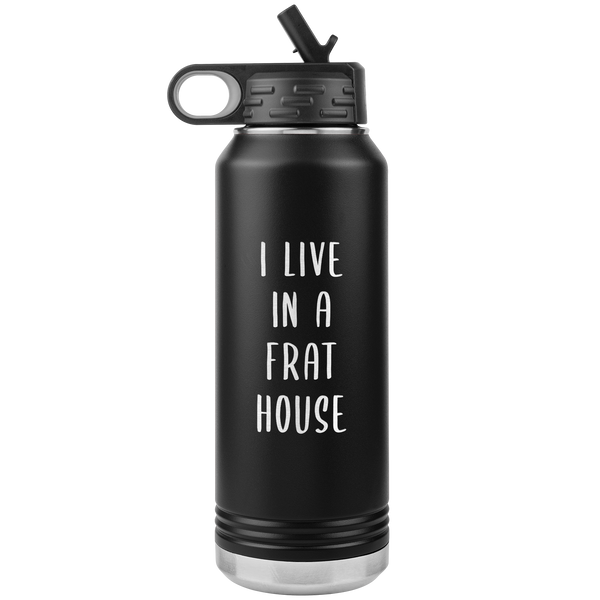 Mom of Boys Gift I Live in a Frat House Insulated Water Bottle Mother's Day Tumbler 32oz BPA Free