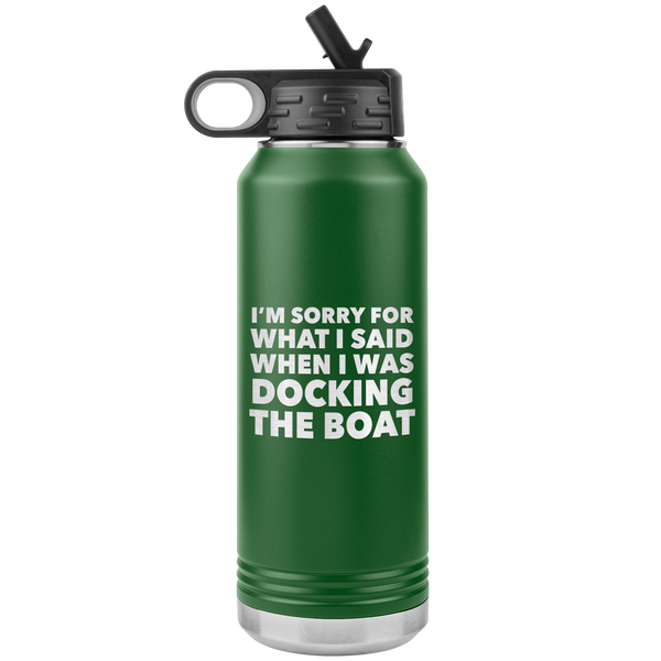 I'm Sorry for What I Said When I Was Docking the Boat Funny Tumbler Metal Boating Insulated Water Bottle 32oz BPA Free