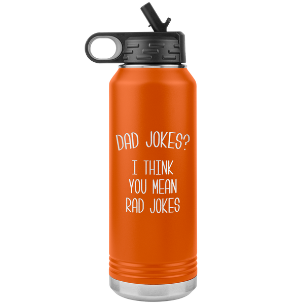 Dad Jokes I Think You Mean Rad Jokes Funny  Father's Day Gift for Dad Water Bottle Insulated Tumbler 32oz BPA Free