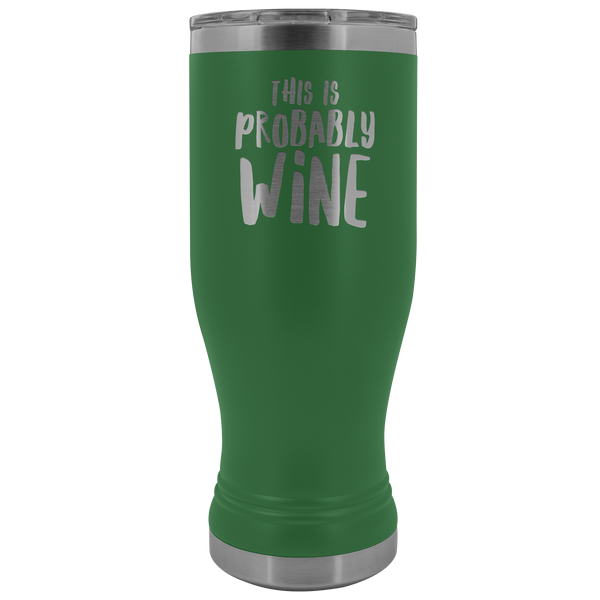 This is Probably Wine Lover Gift Pilsner Tumbler Funny Insulated Hot Cold Travel Cup 30oz BPA Free