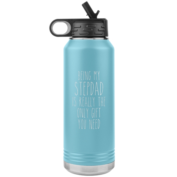 Stepdad Gifts Being My Stepdad Is Really the Only Gift You Need Water Bottle Insulated Tumbler 32oz BPA Free