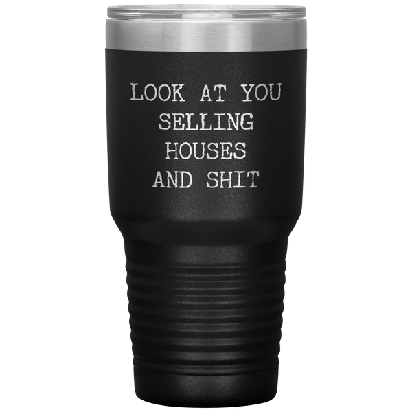 Real Estate Agent Gift Look At You Selling Houses And Shit Funny Real Estate Broker Tumbler Travel Coffee Cup 30oz BPA Free
