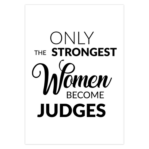 Only The Strongest Women Become Judges