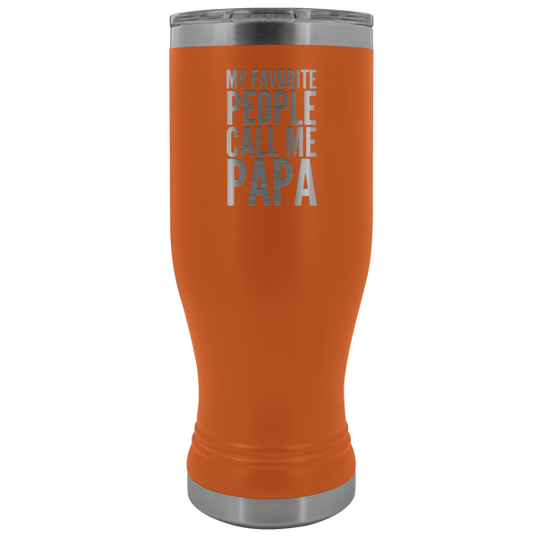 Papa Gifts My Favorite People Call Me Papa Pilsner Tumbler Funny Father's Day Gift Ideas Dad Mug Insulated Hot Cold Travel Cup 30oz BPA Free