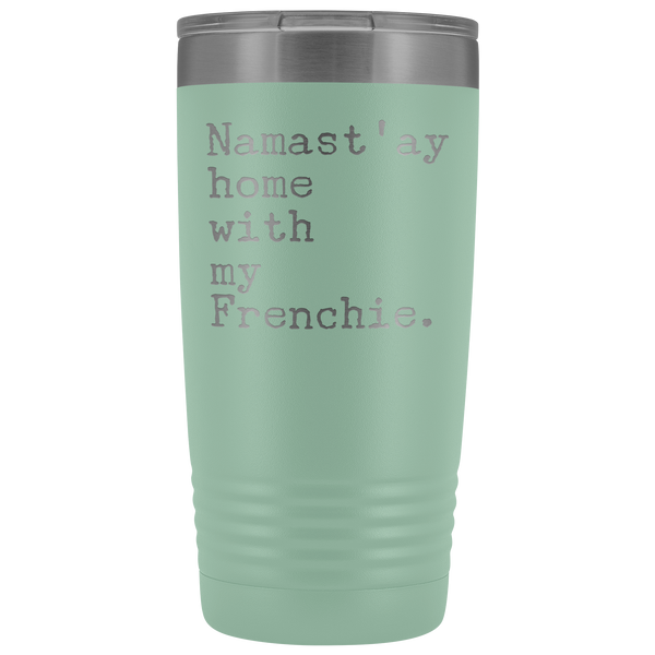 Frenchie Mom French Bulldog Gifts Namast'ay Home With My Frenchie Tumbler Funny Mug Insulated Hot Cold Travel Coffee Cup 20oz BPA Free