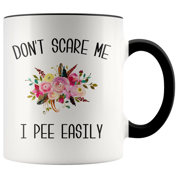 Funny Coffee Mug Don't Scare Me I Pee Easily Coffee Cup Gag Gift Exchange Idea