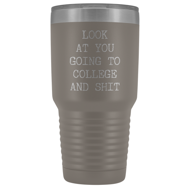 Look at You Going to College Funny Tumbler Metal Mug Insulated Hot Cold Travel Coffee Cup 30oz BPA Free