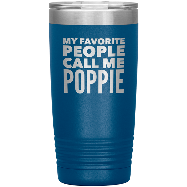 Poppie Tumbler Metal Mug My Favorite People Call Me Poppie Gifts Present Insulated Hot Cold Travel Cup 20oz BPA Free