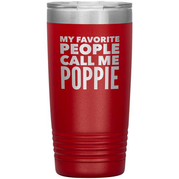 Poppie Tumbler Metal Mug My Favorite People Call Me Poppie Gifts Present Insulated Hot Cold Travel Cup 20oz BPA Free