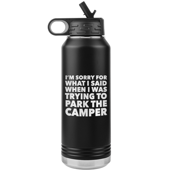 I'm Sorry for What I Said When I Was Trying to Park the Camper Tumbler Metal RV Camping Insulated Water Bottle 32oz BPA Free