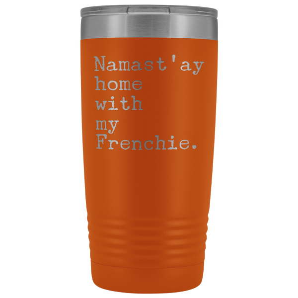 Frenchie Mom French Bulldog Gifts Namast'ay Home With My Frenchie Tumbler Funny Mug Insulated Hot Cold Travel Coffee Cup 20oz BPA Free