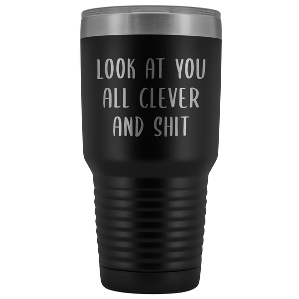 Funny College Graduation Gifts Look at You All Clever and Shit Graduate Gift Idea for Men Women Metal Insulated Hot Cold Travel Coffee Cup 30oz BPA Free