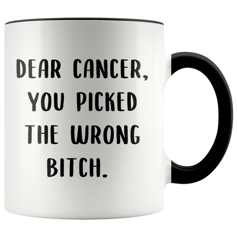 Gift for Breast Cancer Patient Mug Dear Cancer You Picked the Wrong Bitch Coffee Cup