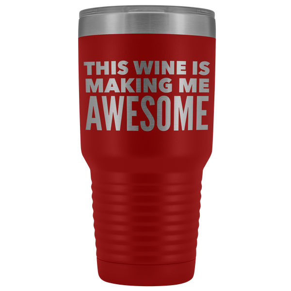 This Wine is Making Me Awesome Tumbler Metal Mug Double Wall Vacuum Insulated Hot Cold Travel Cup 30oz BPA Free-Cute But Rude