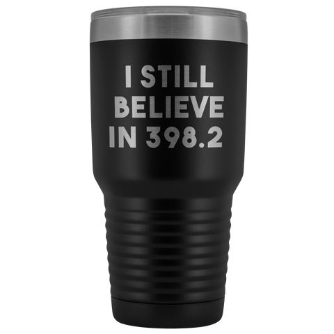 I Still Believe in 398.2 Tumbler Metal Mug Double Wall Vacuum Insulated Hot Cold Travel Cup 30oz BPA Free-Cute But Rude