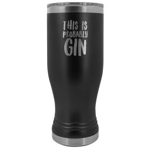 Gin Gift Gin Lover Gifts This is Probably Gin Funny Pilsner Tumbler This Might Be Gin Insulated Hot Cold Travel Cup 30oz BPA Free