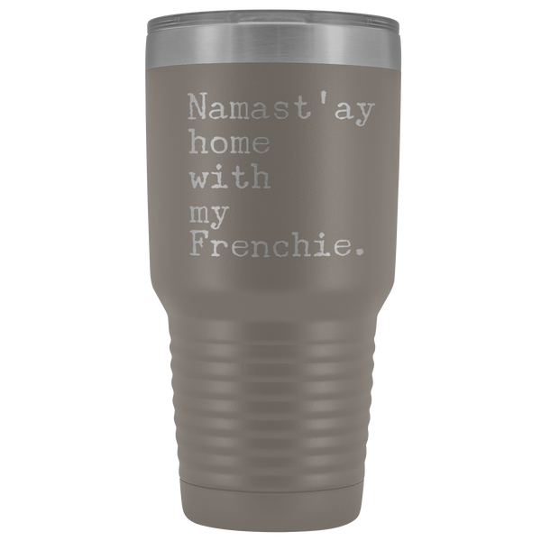 Frenchie Mom French Bulldog Gifts Namast'ay Home With My Frenchie Tumbler Funny Mug Insulated Hot Cold Travel Coffee Cup 30oz BPA Free