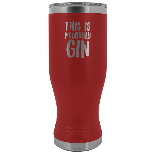 Gin Gift Gin Lover Gifts This is Probably Gin Funny Pilsner Tumbler This Might Be Gin Insulated Hot Cold Travel Cup 30oz BPA Free