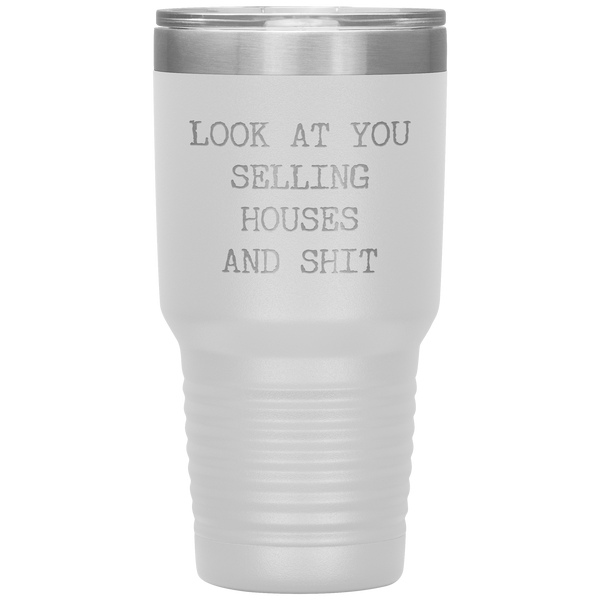 Real Estate Agent Gift Look At You Selling Houses And Shit Funny Real Estate Broker Tumbler Travel Coffee Cup 30oz BPA Free