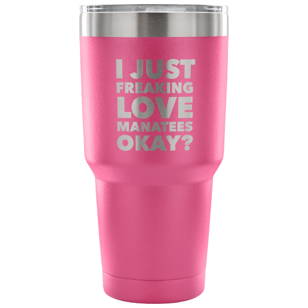 Manatee Gifts I Just Freaking Love Manatees Tumbler Metal Mug Double Wall Vacuum Insulated Hot & Cold Travel Cup 30oz BPA Free-Cute But Rude