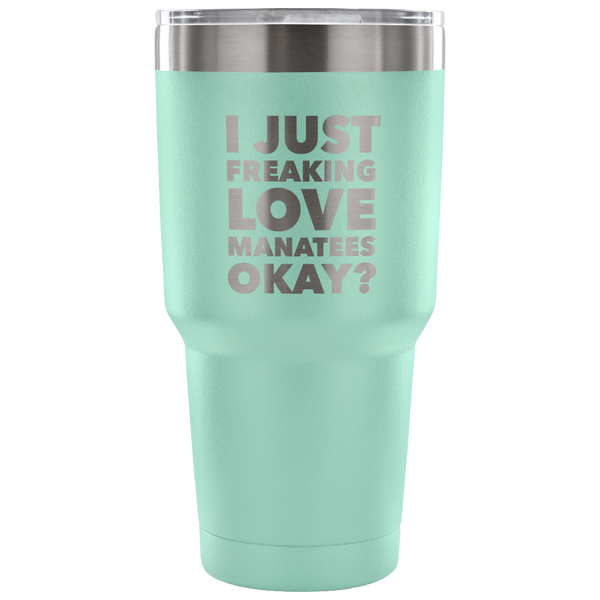 Manatee Gifts I Just Freaking Love Manatees Tumbler Metal Mug Double Wall Vacuum Insulated Hot & Cold Travel Cup 30oz BPA Free-Cute But Rude