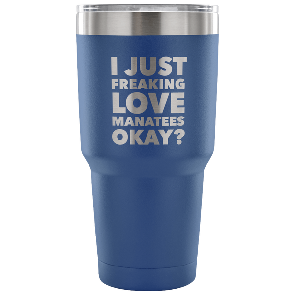 Manatee Gifts I Just Freaking Love Manatees Tumbler Metal Mug Double Wall Vacuum Insulated Hot & Cold Travel Cup 30oz BPA Free-Cute But Rude