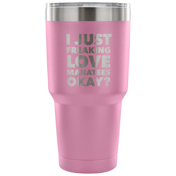 Manatee Gifts I Just Freaking Love Manatees Tumbler Metal Mug Double Wall Vacuum Insulated Hot & Cold Travel Cup 30oz BPA Free-Cute But Rude