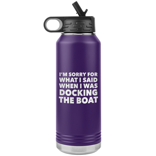 I'm Sorry for What I Said When I Was Docking the Boat Funny Tumbler Metal Boating Insulated Water Bottle 32oz BPA Free