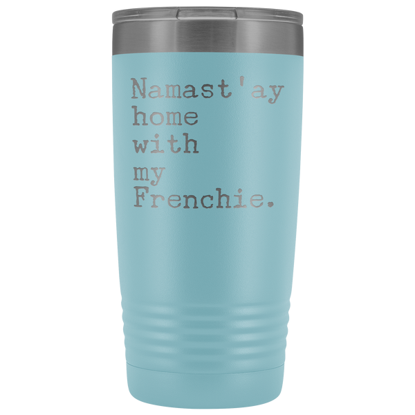 Frenchie Mom French Bulldog Gifts Namast'ay Home With My Frenchie Tumbler Funny Mug Insulated Hot Cold Travel Coffee Cup 20oz BPA Free