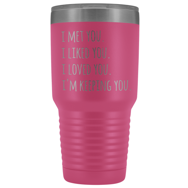 I Love You I'm Keeping You Valentines Day Gift for Boyfriend Girlfriend Tumbler Mug Insulated Hot Cold Travel Coffee Cup 30oz BPA Free