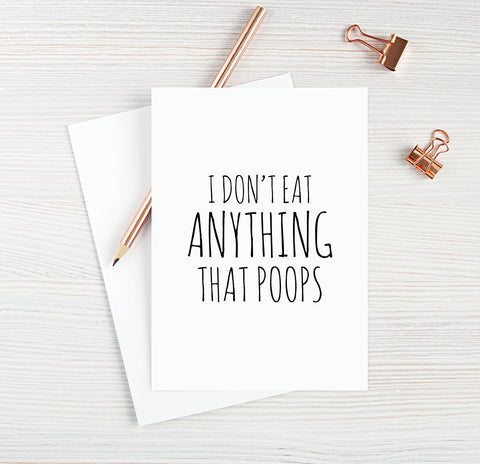 I Don't Eat Anything That Poops