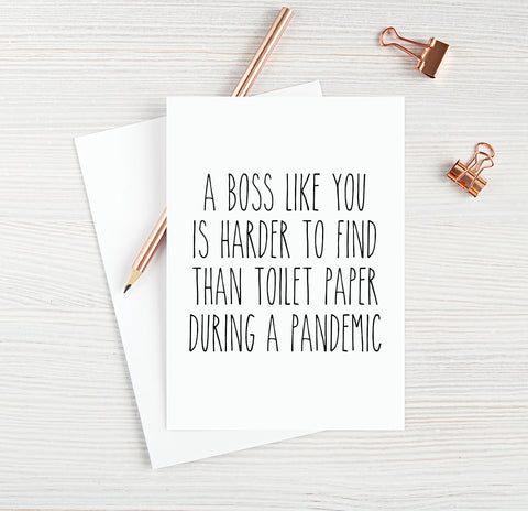 Funny Card for Boss Card Happy Bosses Day A Boss Like You Is Harder To Find Than Toilet Paper During A Pandemic Blank Greeting Card