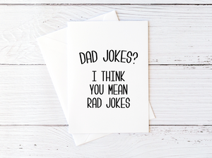 Dad Jokes? I Think You Mean Rad Jokes