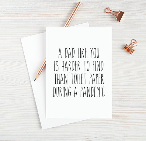 A Dad Like You Is Harder To Find Than Toilet Paper During A Pandemic