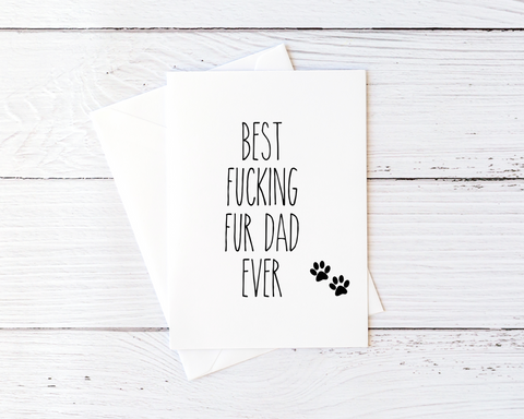 Dog Dad Card for Father's Day Card Cat Dad Card Dog Dad Card Fur Dads Card Best Fucking Fur Dad Ever Funny Blank Greeting Card Mature