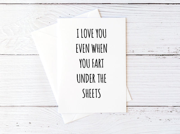 I Love You Even When You Fart Under The Blankets