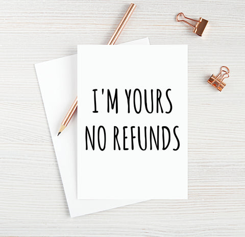 I'm Yours No Refunds Or Exchanges