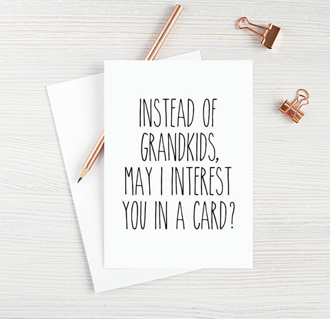 Instead Of Grandkids, May I Interest You In A Card