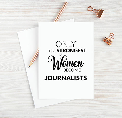 Only The Strongest Women Become Journalists