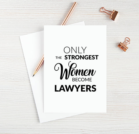 Only The Strongest Women Become Lawyers